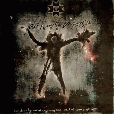 Cold Empty Universe : Constantly Creating Myself in the Space of Life